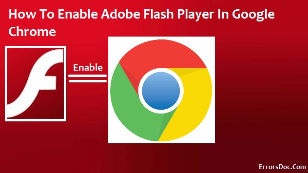 How To Enable Adobe Flash Player In Google Chrome
