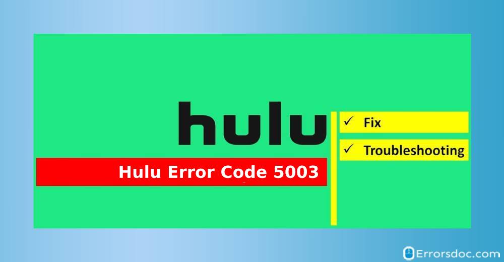 Hulu Error 5003: A Complete Guide to All Solutions