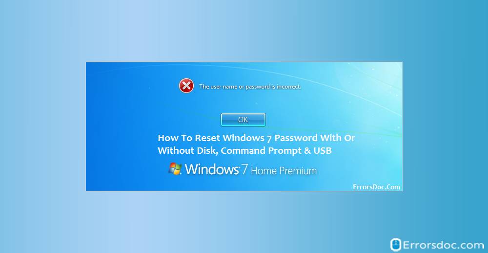 Windows 7 Password Reset With Or Without Disk, Command Prompt & USB
