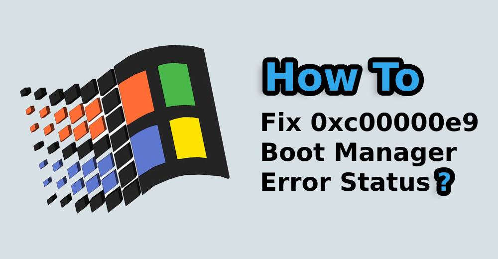 Windows Error Code 0xc00000e9: Complete Guide