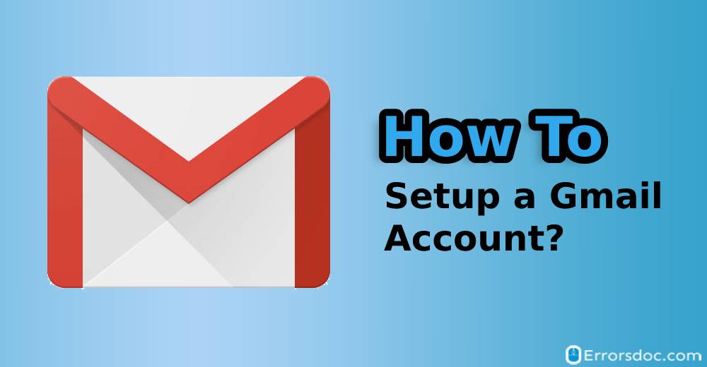 How to Setup a Gmail Account?