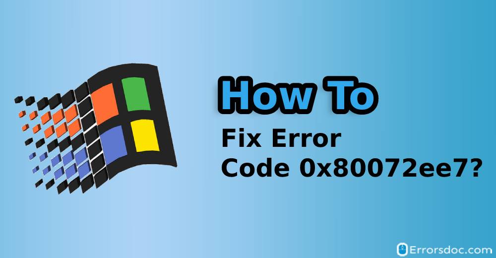 Error Code 0x80072ee7 Windows and Xbox: Fixes