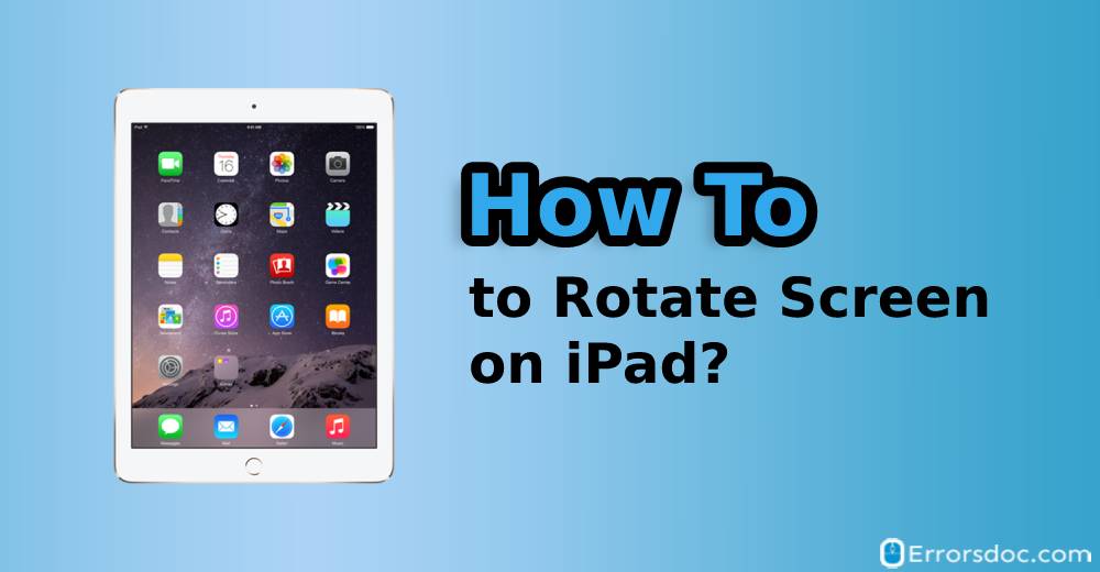 How to Rotate Screen on iPad?
