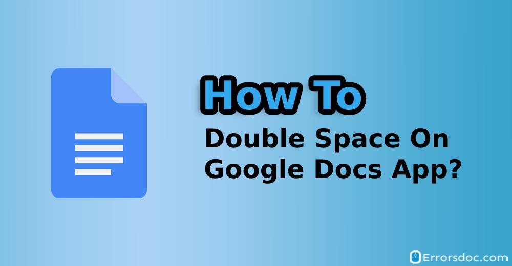How to Double Space on Google Docs App?