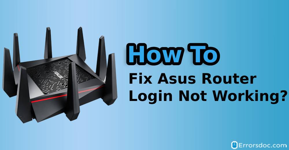 Asus Router Login Not Working? 5 Ways to Fix