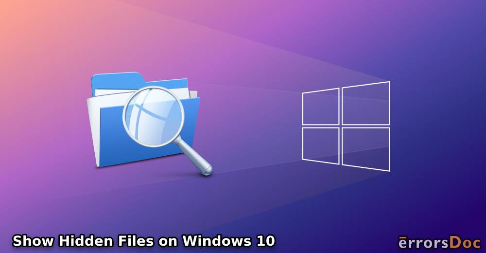 How to Show Hidden Files on Windows 10?