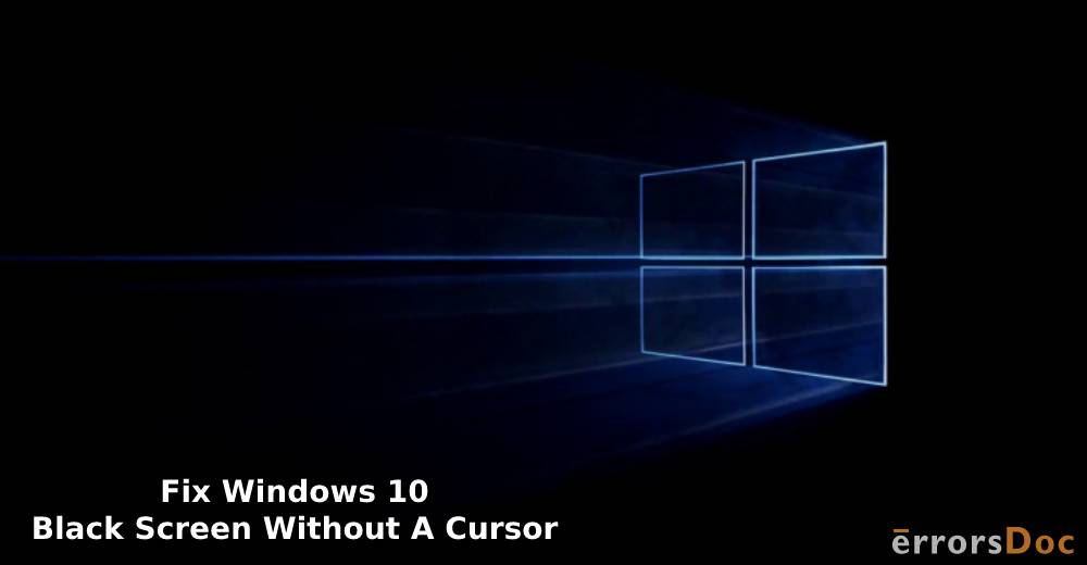 Fix Windows 10 Black Screen Without A Cursor