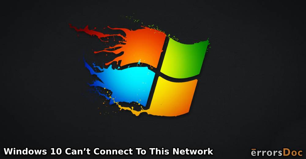 [Resolved] Windows 10 Can’t Connect To This Network