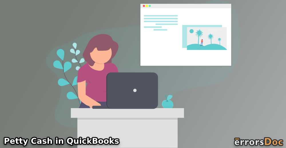 How to Set up, Create and Post Petty Cash Account in QuickBooks?