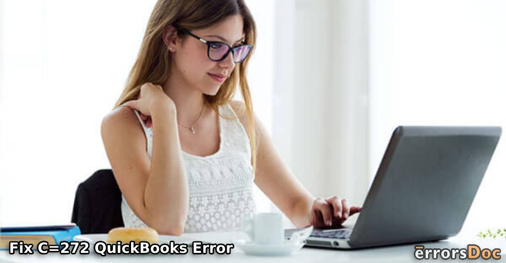 QuickBooks C=272 Error: What it Means and How can You Fix it?