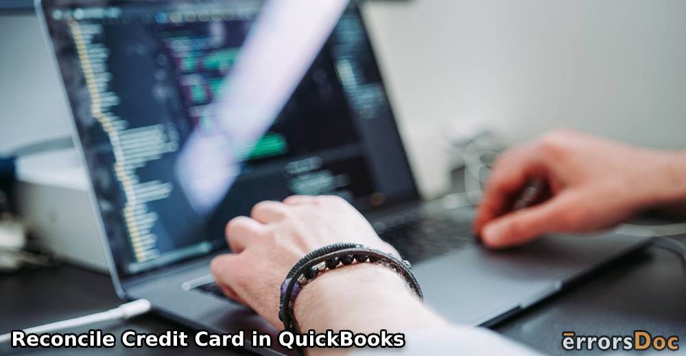 How to Reconcile Credit Card in QuickBooks Online and Desktop?