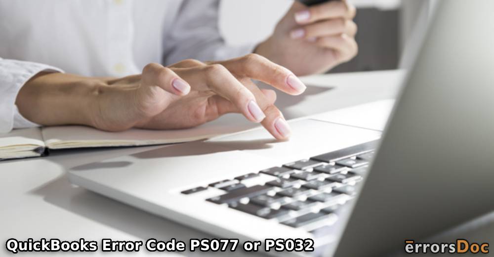 QuickBooks Error Code PS077 or PS032 during Payroll Updates Fixed in Simple Ways
