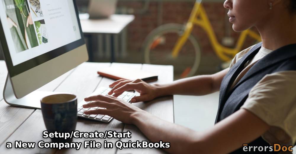 How to Setup/Create/Start a New Company File in QuickBooks, QB Desktop, QB Pro/Premier, & More?