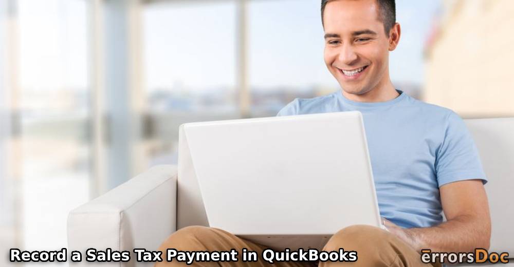 How to Record a Sales Tax Payment in QuickBooks and QuickBooks Online?