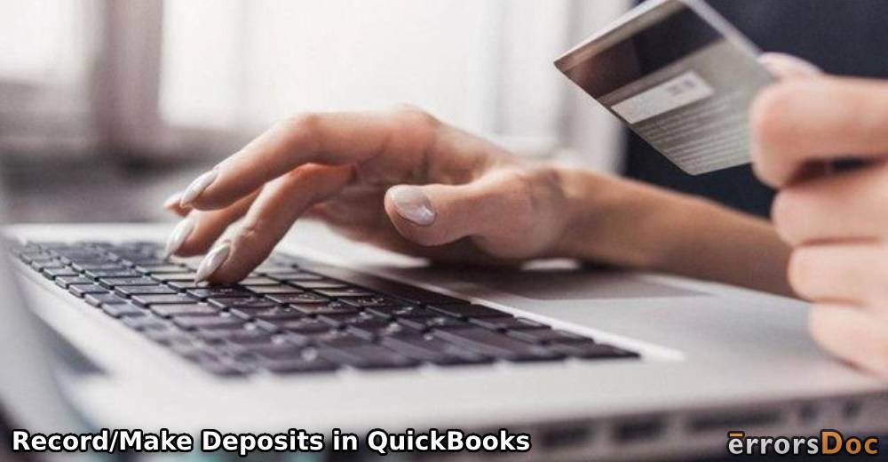 How to Record/Make Deposits in QuickBooks Online/Desktop and Other Versions?