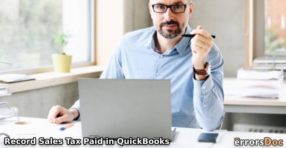 Learn How to Record Sales Tax Paid in QuickBooks and QBO
