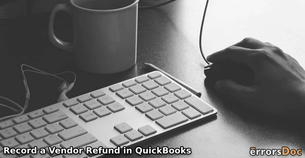 Record a Vendor Refund in QuickBooks Online and QuickBooks Desktop