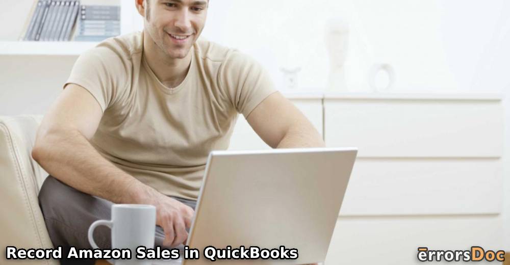 Knowing How to Record Amazon Sales in QuickBooks Desktop and Online?