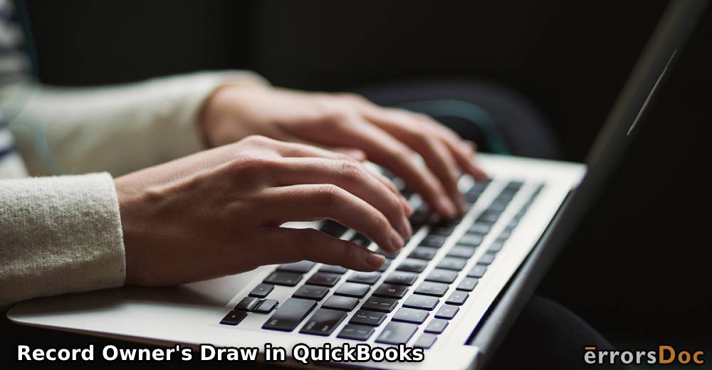 How to Record Owner’s Draw in QuickBooks and Set up Draw Account?