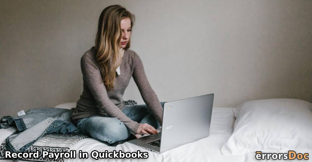 Explaining How to Record Payroll in Quickbooks, QuickBooks Desktop, and Online