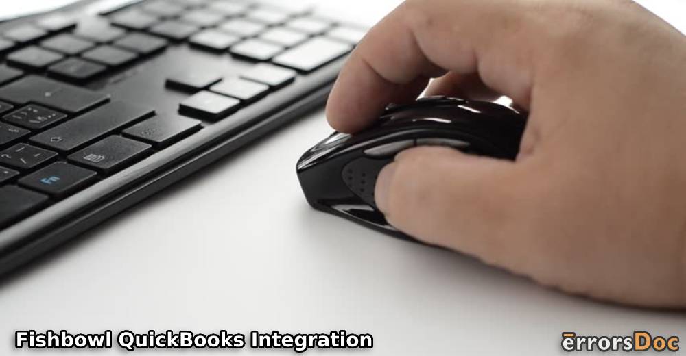 Fishbowl and QuickBooks Integration: Syncing Methods, Features, & Benefits to Know