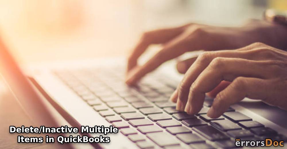 How to Delete/Inactive Multiple Items in QuickBooks, QBDT, & other Versions?